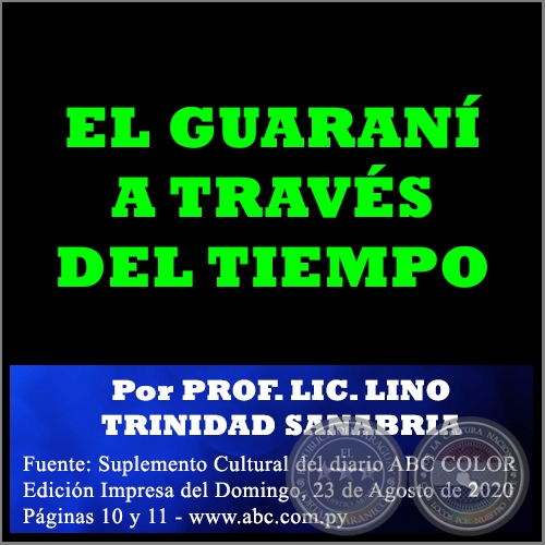 EL GUARANÍ A TRAVÉS DEL TIEMPO - Por PROF. LIC. LINO TRINIDAD SANABRIA - Domingo, 23 de Agosto de 2020